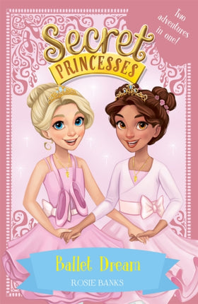 Secret Princesses: Ballet Dream: Two Magical Adventures in One! Special