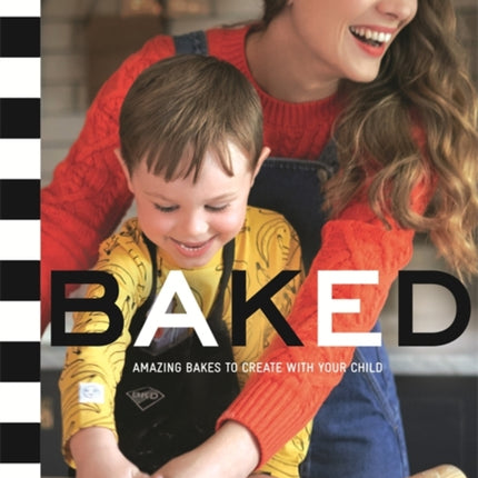 BAKED: Amazing Bakes to Create With Your Child (BKD)