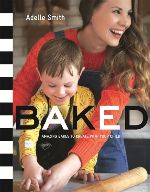 BAKED: Amazing Bakes to Create With Your Child (BKD)