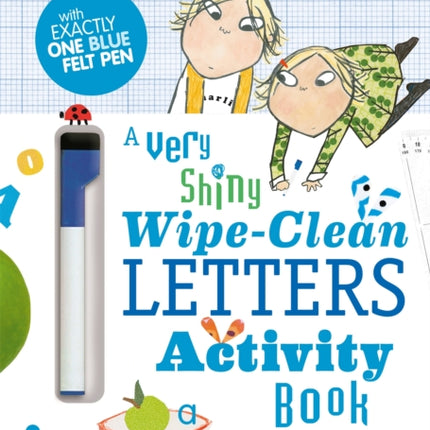 Charlie and Lola: Charlie and Lola A Very Shiny Wipe-Clean Letters Activity Book