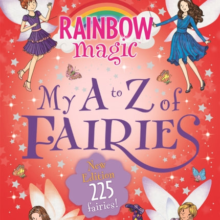 Rainbow Magic: My A to Z of Fairies: New Edition 225 Fairies!