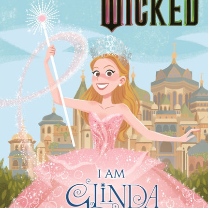 Wicked I Am Glinda