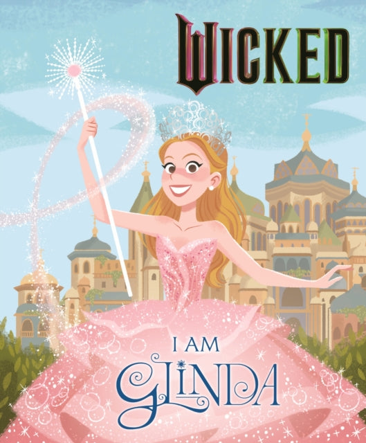 Wicked I Am Glinda