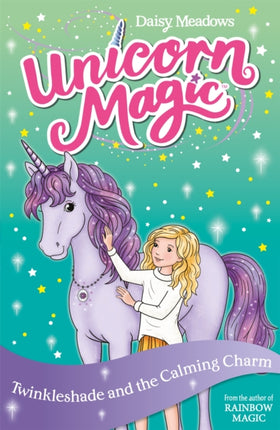 Unicorn Magic: Twinkleshade and the Calming Charm: Series 4 Book 3