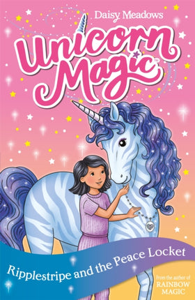 Unicorn Magic: Ripplestripe and the Peace Locket: Series 4 Book 4