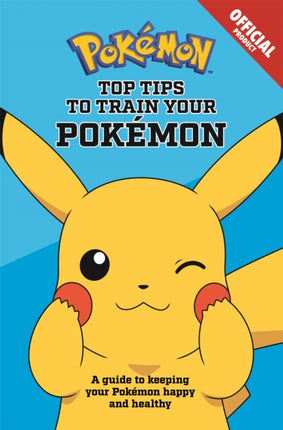 Official Top Tips To Train Your Pokemon