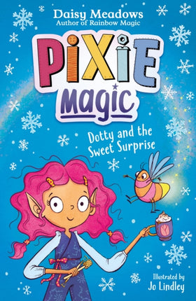 Pixie Magic: Dotty and the Sweet Surprise: Book 2