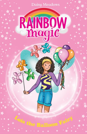 Rainbow Magic: Lois the Balloon Fairy: The Birthday Party Fairies Book 3