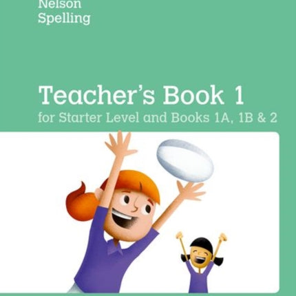 Nelson Spelling Teacher's Book (Reception-Year 2/P1-P3)