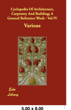 Cyclopedia Of Architecture Carpentry And Building