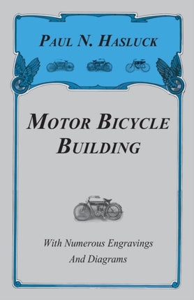 Motor Bicycle Building  With Numerous Engravings And Diagrams