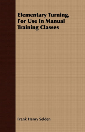 Elementary Turning  For Use in Manual Training Classes