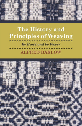 The History and Principles of Weaving  By Hand