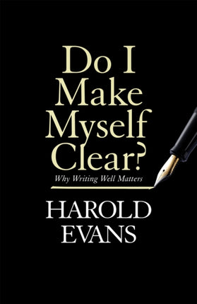 Do I Make Myself Clear?: Why Writing Well Matters