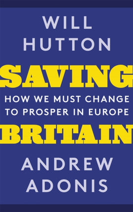 Saving Britain: How We Must Change to Prosper in Europe