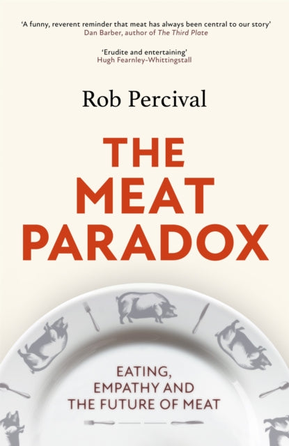 The Meat Paradox: ‘Brilliantly provocative, original, electrifying’ Bee Wilson, Financial Times