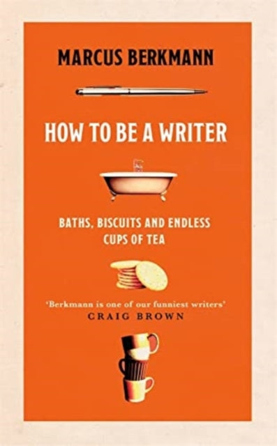 How to Be a Writer: Baths, Biscuits and Endless Cups of Tea