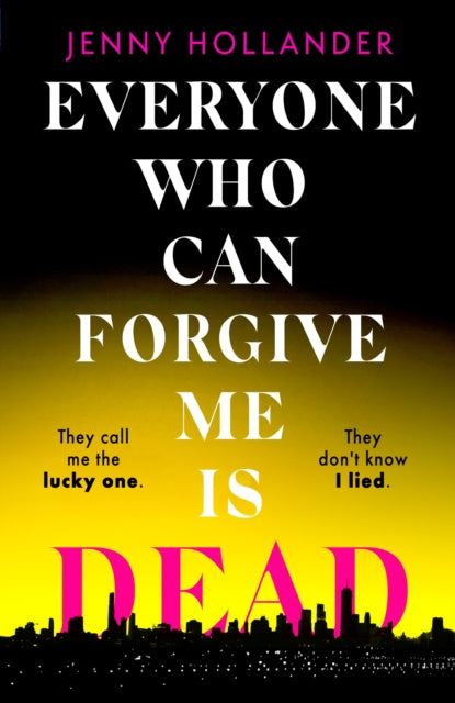 Everyone Who Can Forgive Me is Dead: The most gripping and unputdownable thriller of 2024