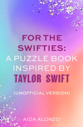 For The Swifties A Puzzle Book Inspired by Taylor Swift Unofficial Version