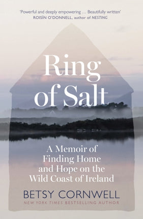 Ring of Salt Finding home and hope on the Wild Coast of Ireland