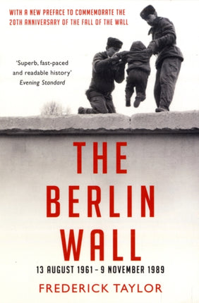 The Berlin Wall: 13 August 1961 - 9 November 1989