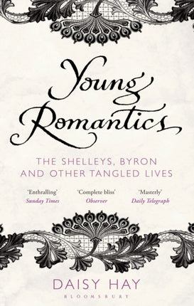 Young Romantics: The Shelleys, Byron and Other Tangled Lives