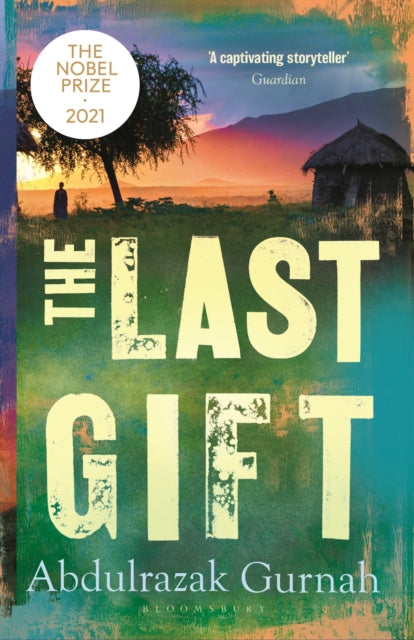 The Last Gift: By the winner of the 2021 Nobel Prize in Literature