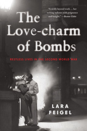 The Love-charm of Bombs: Restless Lives in the Second World War