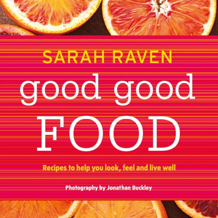 Good Good Food: Recipes to Help You Look, Feel and Live Well