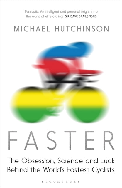 Faster: The Obsession, Science and Luck Behind the World's Fastest Cyclists