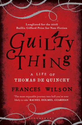 Guilty Thing: A Life of Thomas De Quincey