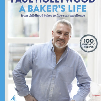 A Baker's Life: 100 fantastic recipes, from childhood bakes to five-star excellence