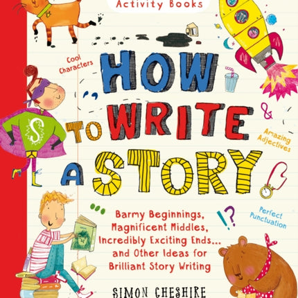 How to Write a Story: A brilliant and fun story writing book for all those learning at home