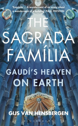 The Sagrada Familia: Gaudí's Heaven on Earth