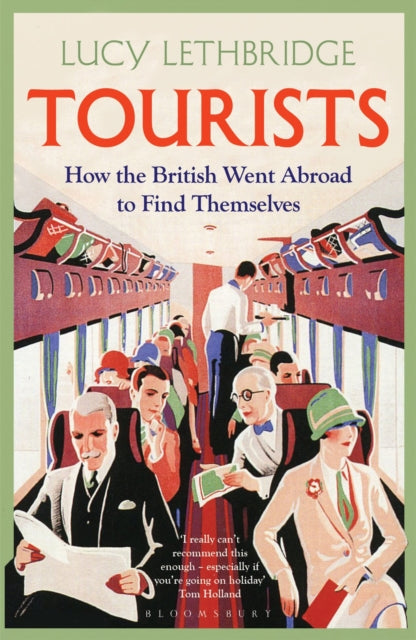 Tourists: How the British Went Abroad to Find Themselves