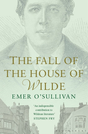 The Fall of the House of Wilde: Oscar Wilde and His Family