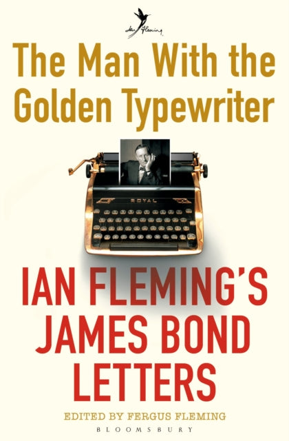 The Man with the Golden Typewriter: Ian Fleming’s James Bond Letters