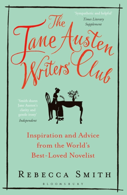 The Jane Austen Writers' Club: Inspiration and Advice from the World’s Best-loved Novelist