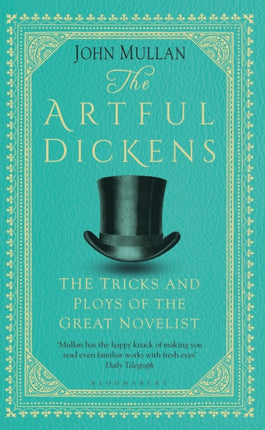 The Artful Dickens The Tricks and Ploys of the Great Novelist