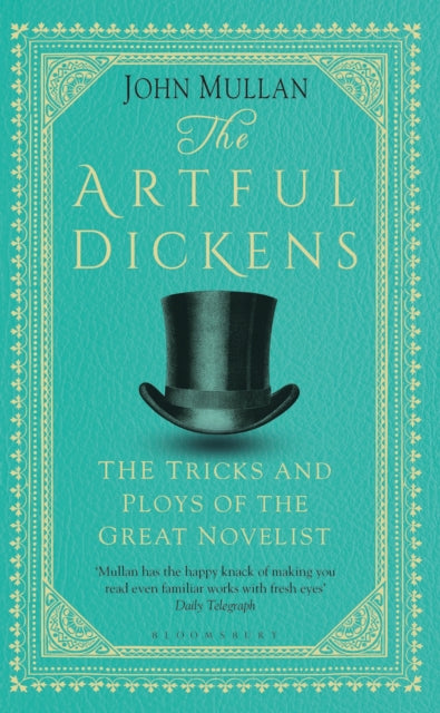 The Artful Dickens The Tricks and Ploys of the Great Novelist