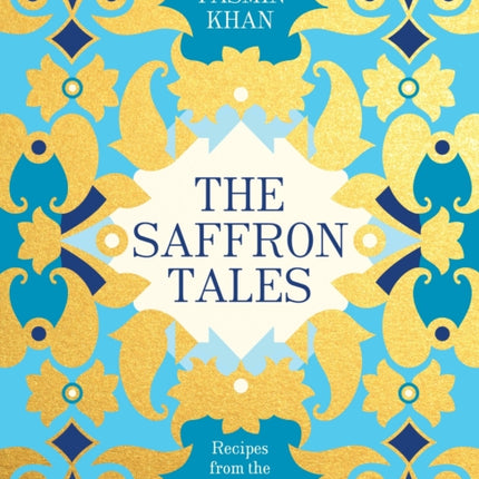 The Saffron Tales: Recipes from the Persian Kitchen