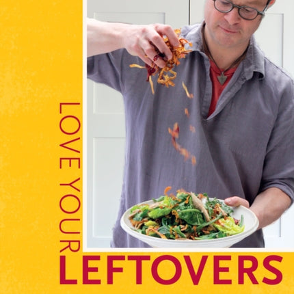 River Cottage Love Your Leftovers: Recipes for the resourceful cook