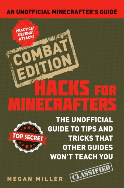 Hacks for Minecrafters: Combat Edition: An Unofficial Minecrafters Guide