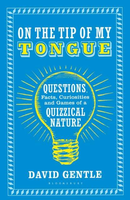 On the Tip of My Tongue: Questions, Facts, Curiosities and Games of a Quizzical Nature