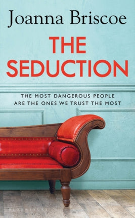 The Seduction An addictive new story of desire and obsession from the bestselling author of Sleep With Me