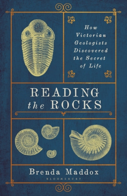 Reading the Rocks: How Victorian Geologists Discovered the Secret of Life