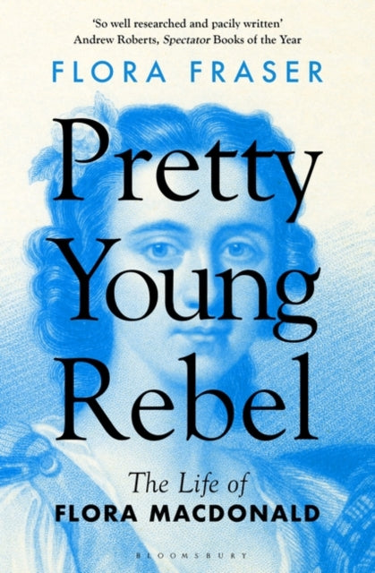 Pretty Young Rebel: The Life of Flora Macdonald