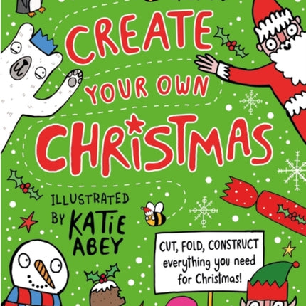 Create Your Own Christmas: Cut, fold, construct - everything you need for Christmas!