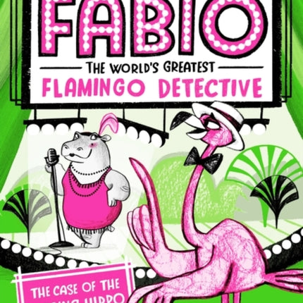 Fabio The World's Greatest Flamingo Detective: The Case of the Missing Hippo