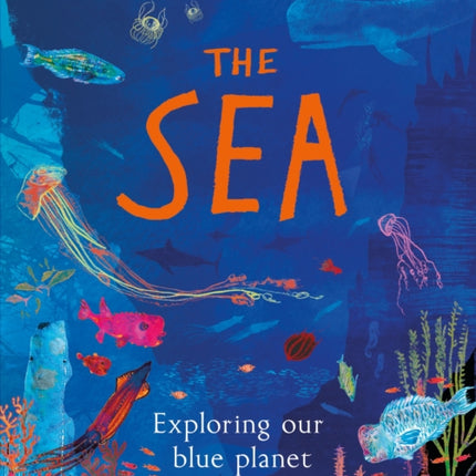 The Sea: Exploring our blue planet